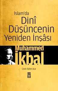 İslam\'da Dini Düşüncenin Yeniden İnşası Muhammed İkbal
