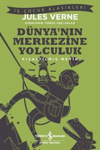 İş Bankası Kültür Yayınları Dünyanın Merkezine Yolculuk Kısaltılmış Metin