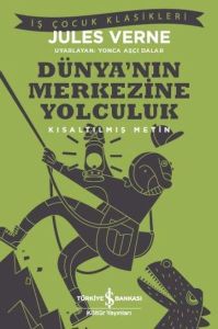 İş Bankası Kültür Yayınları Dünyanın Merkezine Yolculuk Kısaltılmış Metin