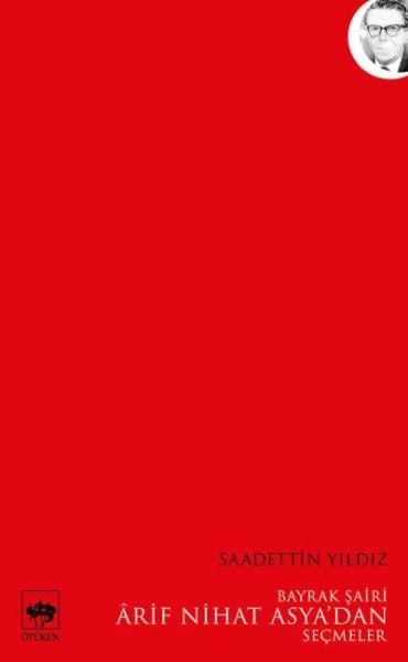 Ötüken Neşriyat Bayrak Şairi Arif Nihat Asyadan Seçmeler