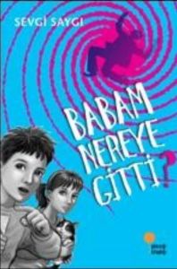 Günışığı Kitaplığı Babam Nereye Gitti-Sevgi Saygı