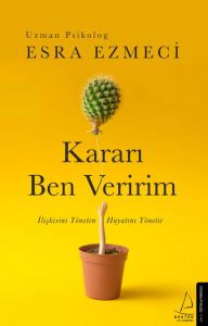 Destek Yayınları Kararı Ben Veririm İlişkisini Yöneten Hayatını Yönetir