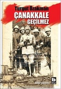 Bilgi Yayınevi ÇANAKKALE GEÇİLMEZ